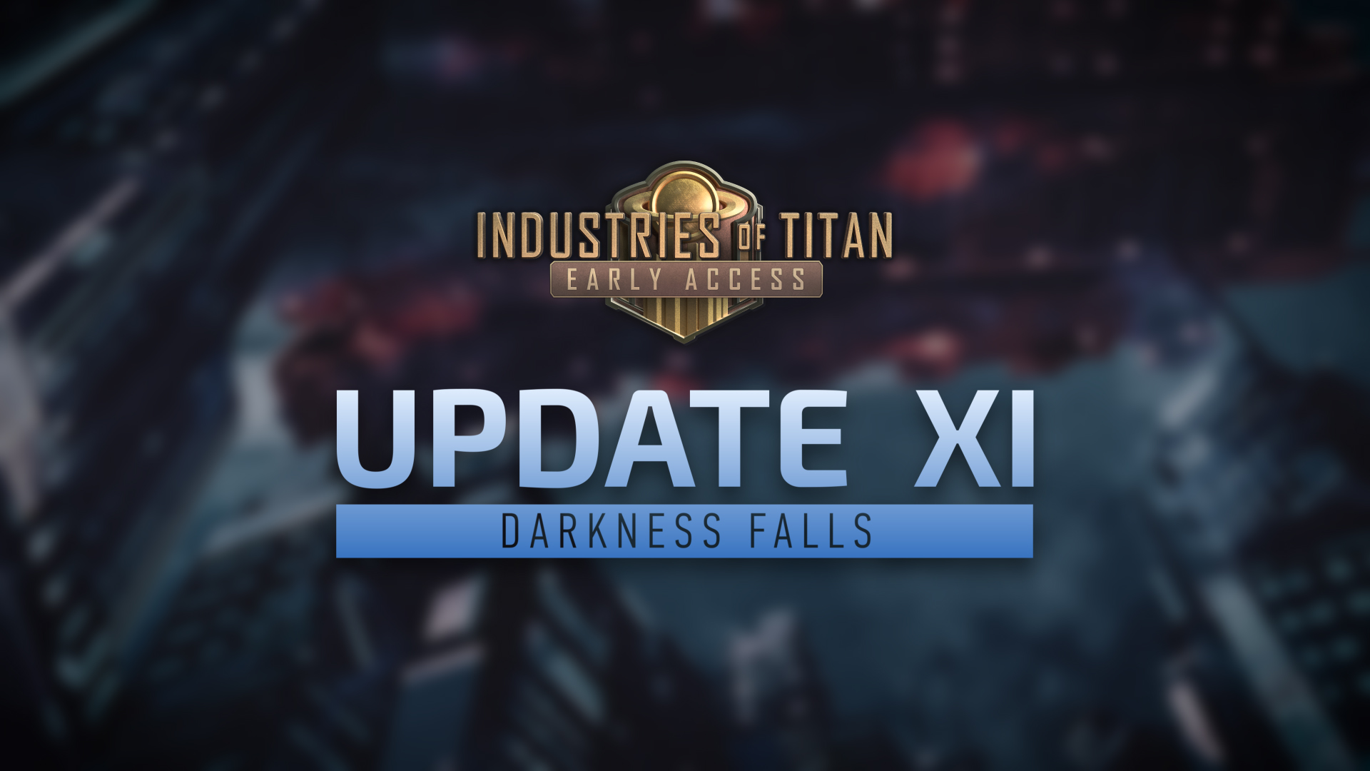 Industries of Titan Update 11: Darkness Falls